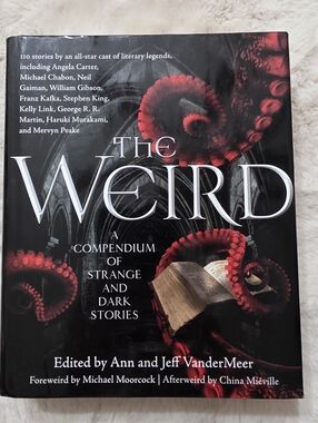 The Weird ~ A Compendium Of Strange And Dark Stories 2011 Hardcover Great !
